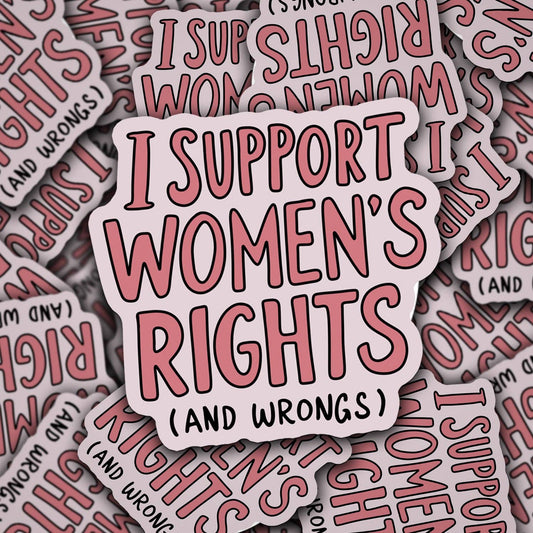 Support Women’s Rights (and Wrongs) Vinyl Sticker – 3” Waterproof Decal